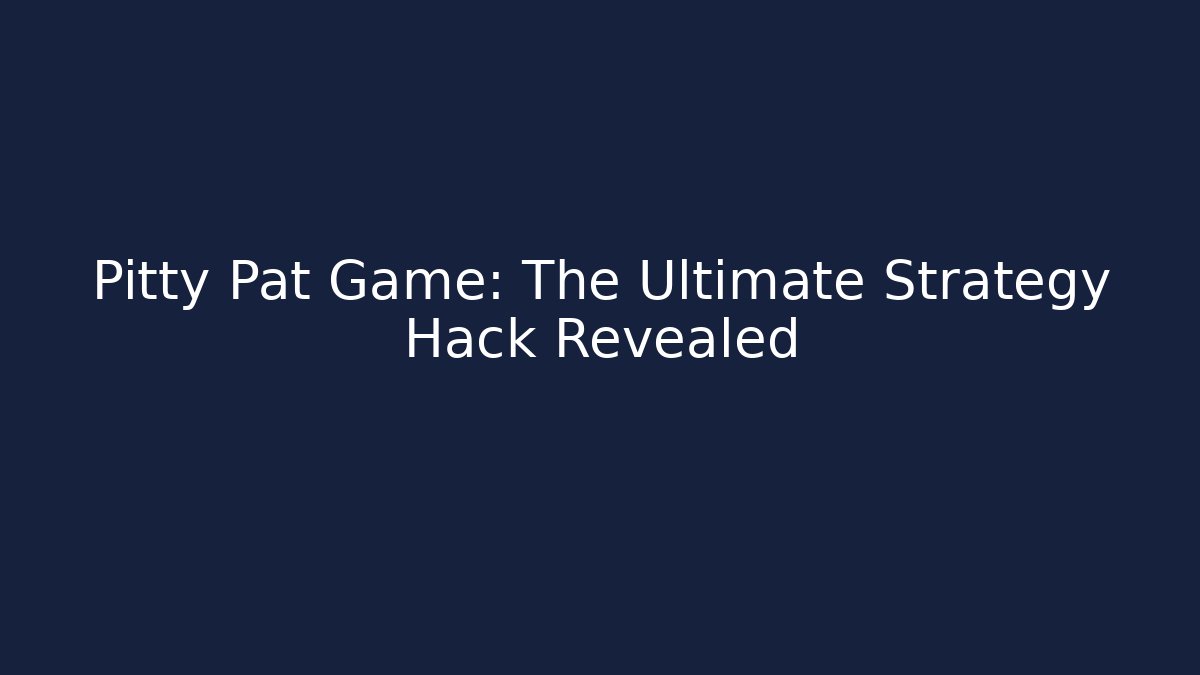 Pitty Pat Game: The Ultimate Strategy Hack Revealed