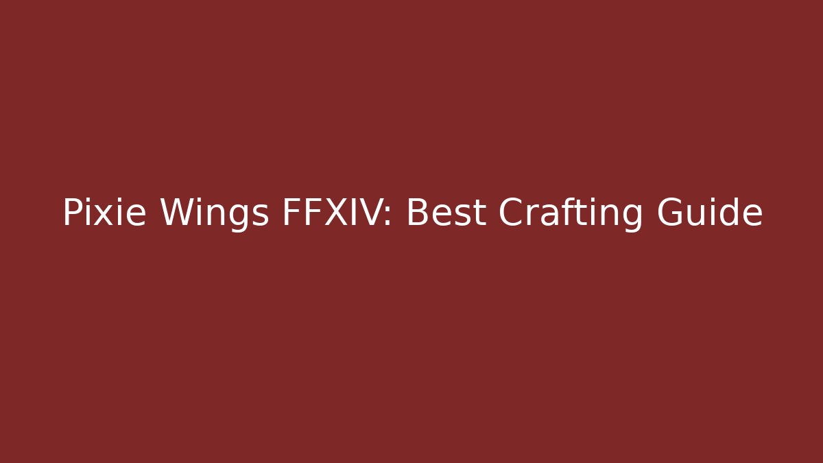 Pixie Wings FFXIV: Best Crafting Guide - Método de Aprovação