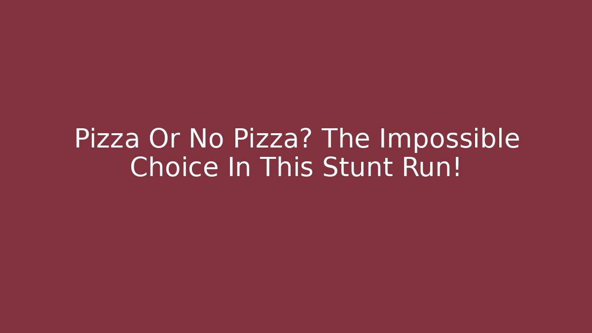 Pizza Or No Pizza? The Impossible Choice In This Stunt Run!