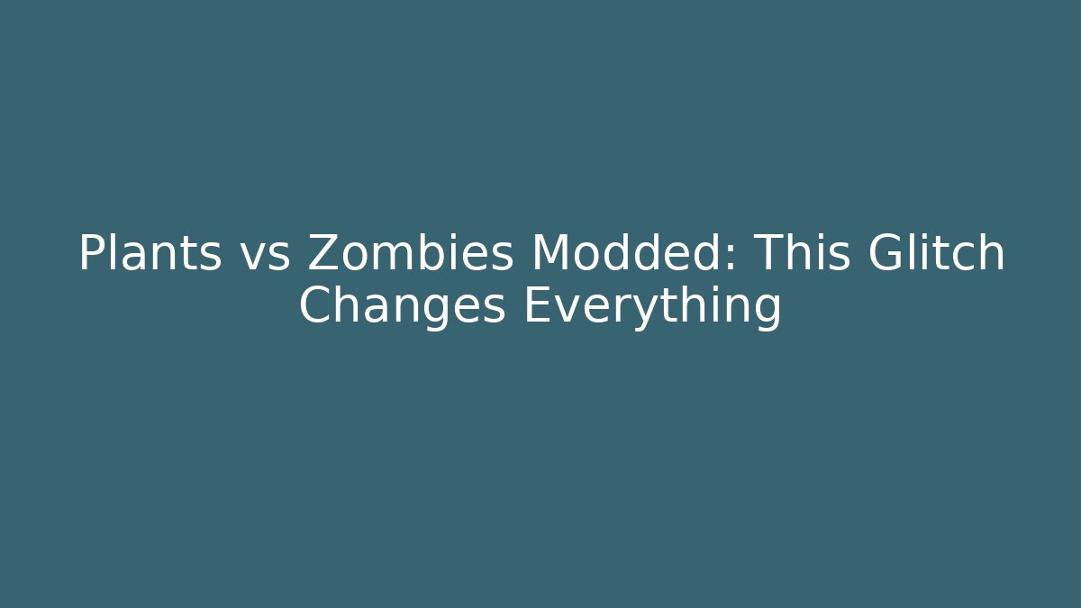 Plants vs Zombies Modded: This Glitch Changes Everything - Método de Aprovação
