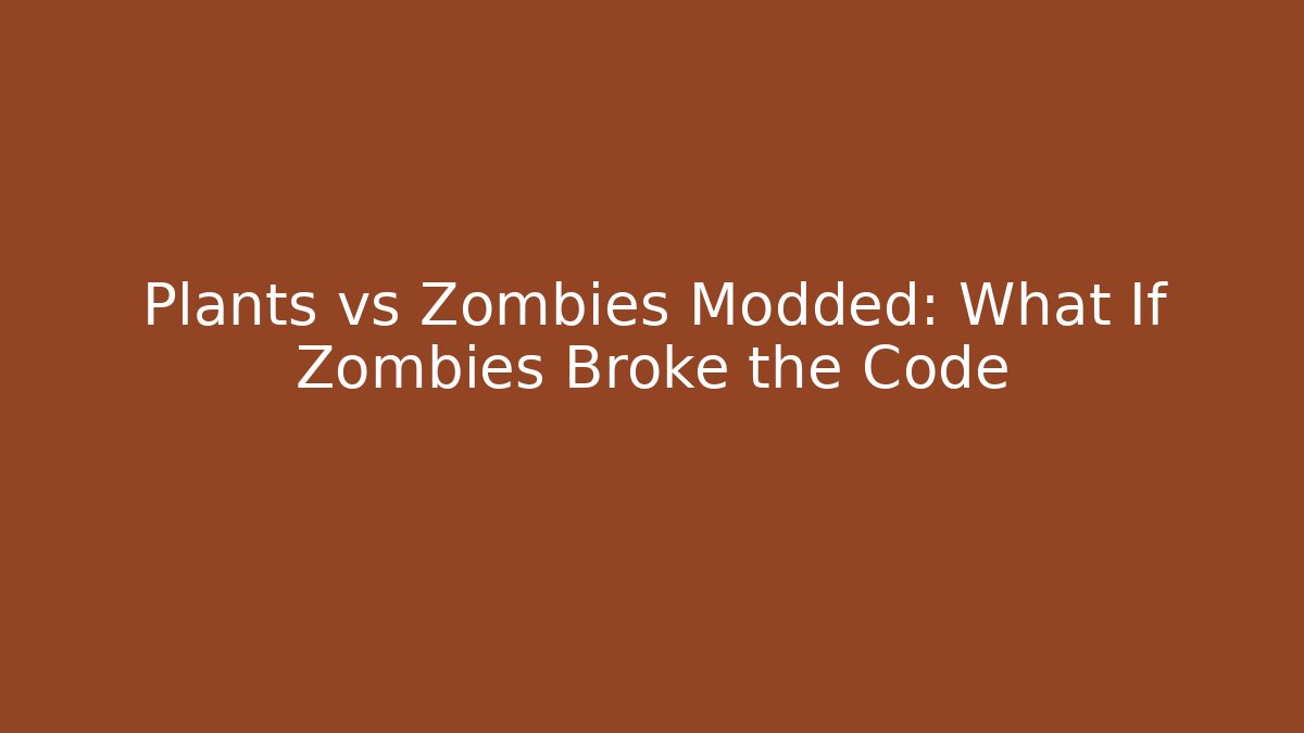 Plants vs Zombies Modded: What If Zombies Broke the Code