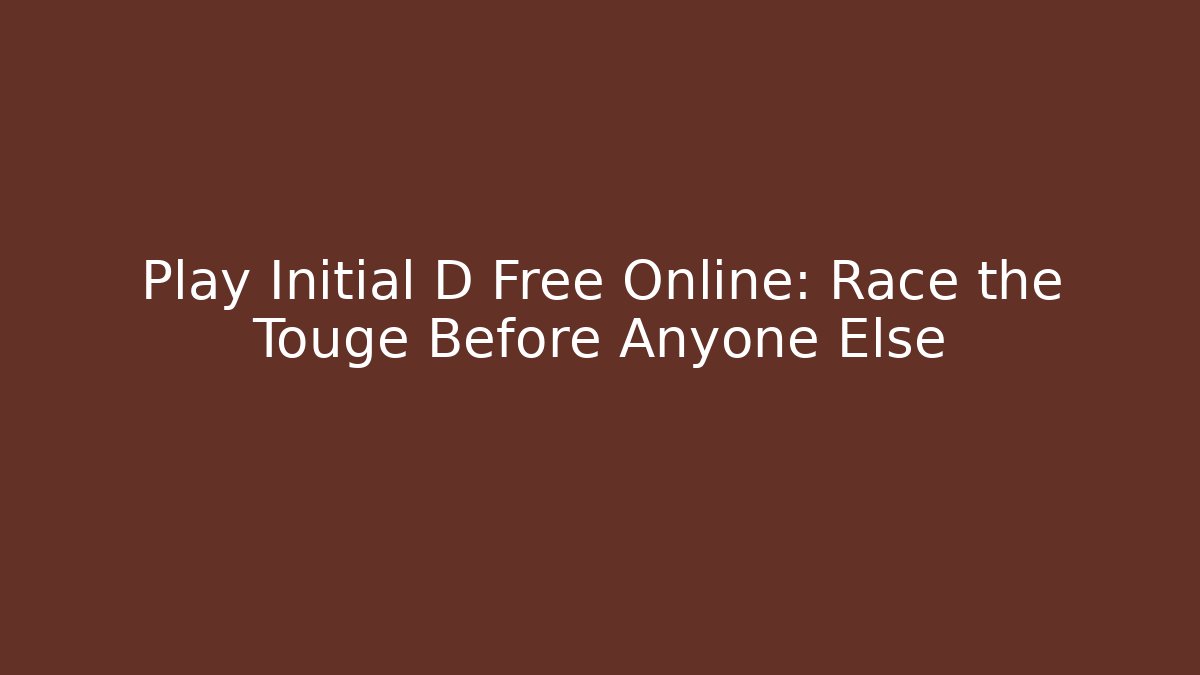 Play Initial D Free Online: Race the Touge Before Anyone Else