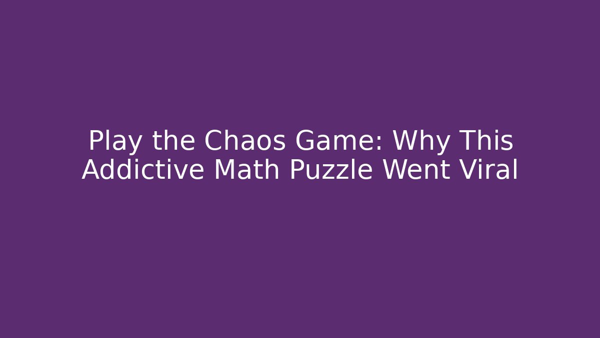 Play the Chaos Game: Why This Addictive Math Puzzle Went Viral - Método de Aprovação