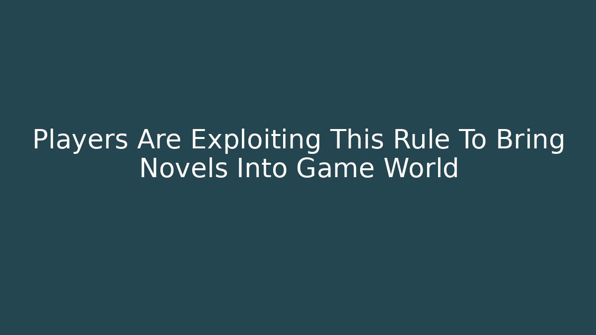 Players Are Exploiting This Rule To Bring Novels Into Game World