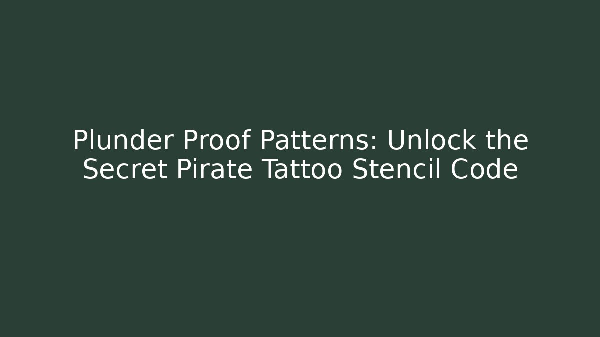 Plunder Proof Patterns: Unlock the Secret Pirate Tattoo Stencil Code - Método de Aprovação