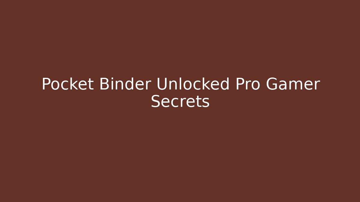 Pocket Binder Unlocked Pro Gamer Secrets