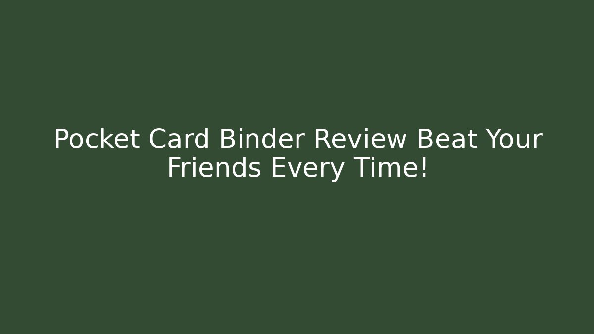 Pocket Card Binder Review Beat Your Friends Every Time!