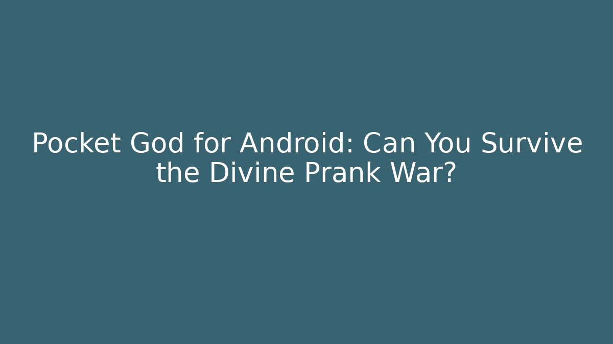 Pocket God for Android: Can You Survive the Divine Prank War?