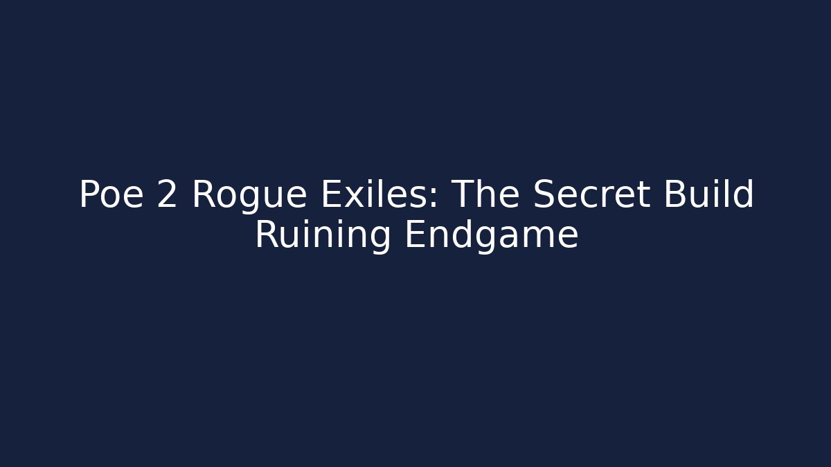 Poe 2 Rogue Exiles: The Secret Build Ruining Endgame