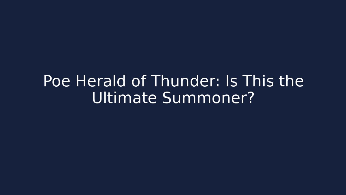 Poe Herald of Thunder: Is This the Ultimate Summoner?