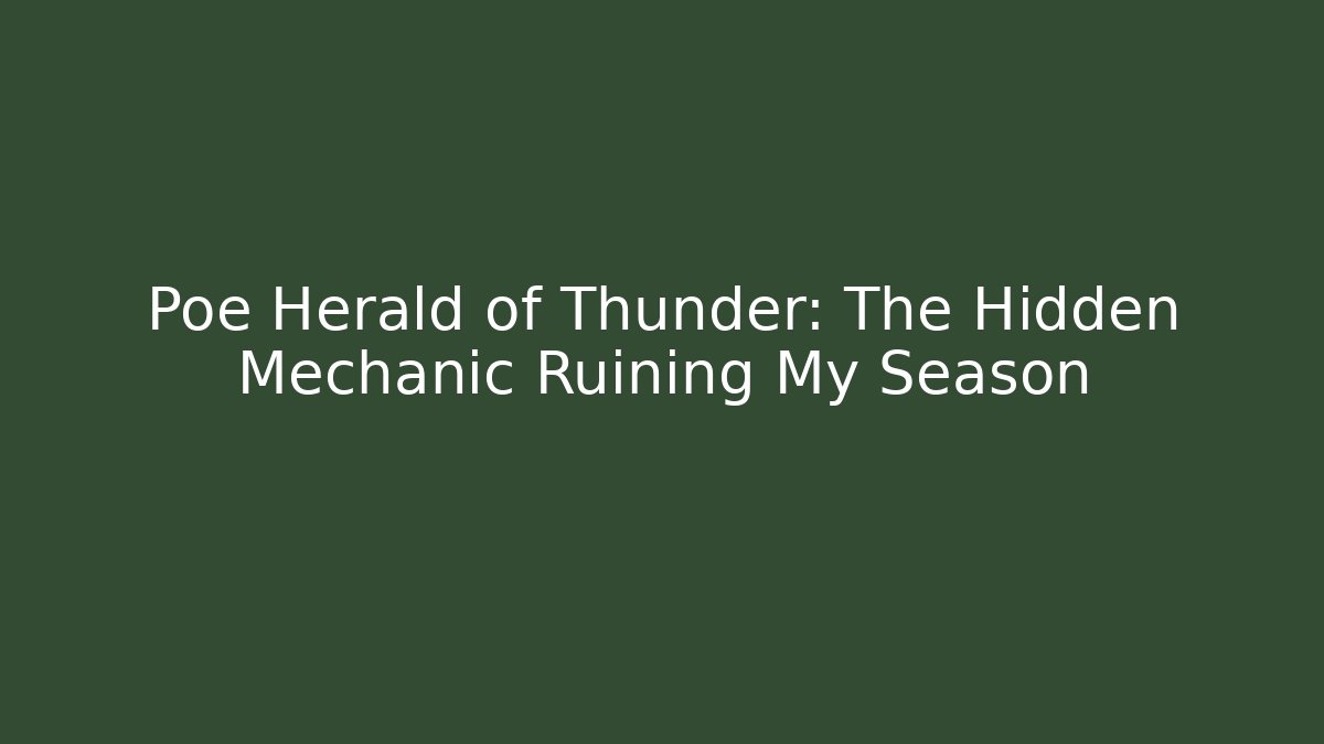 Poe Herald of Thunder: The Hidden Mechanic Ruining My Season