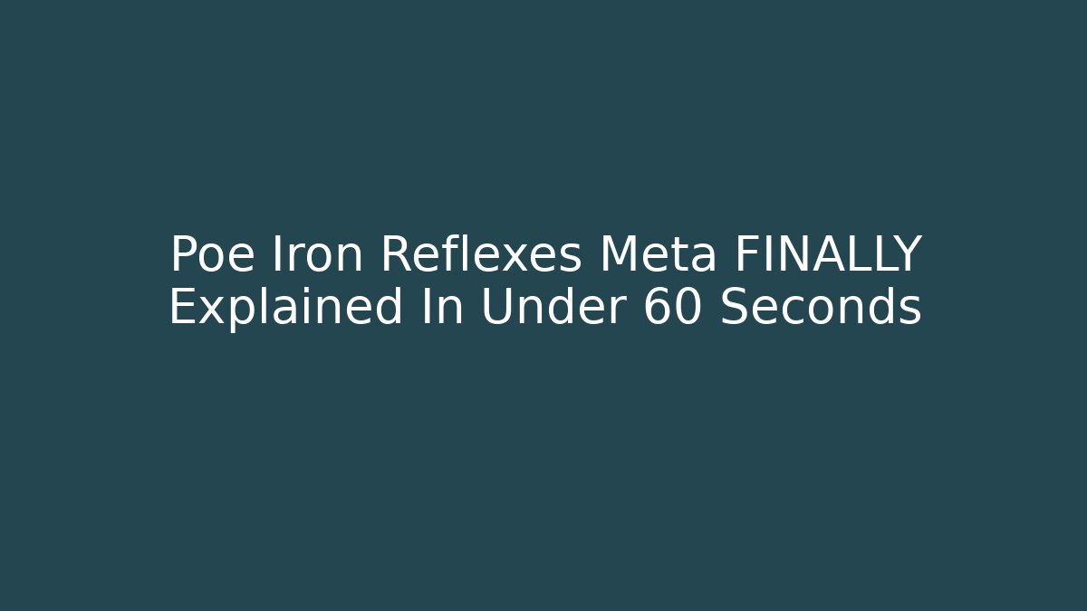 Poe Iron Reflexes Meta FINALLY Explained In Under 60 Seconds