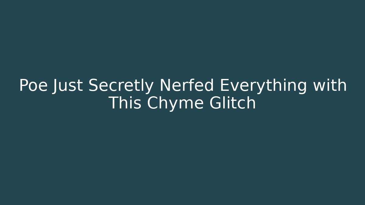 Poe Just Secretly Nerfed Everything with This Chyme Glitch