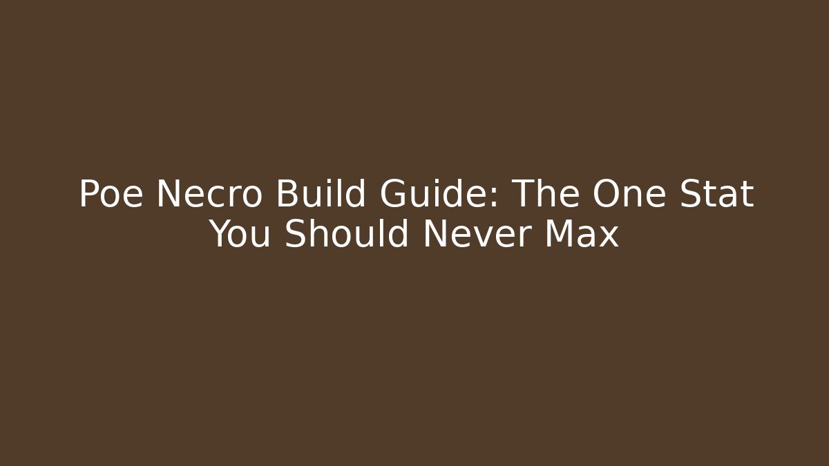 Poe Necro Build Guide: The One Stat You Should Never Max - Método de Aprovação