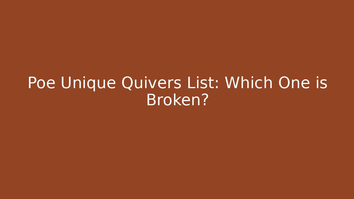 Poe Unique Quivers List: Which One is Broken?