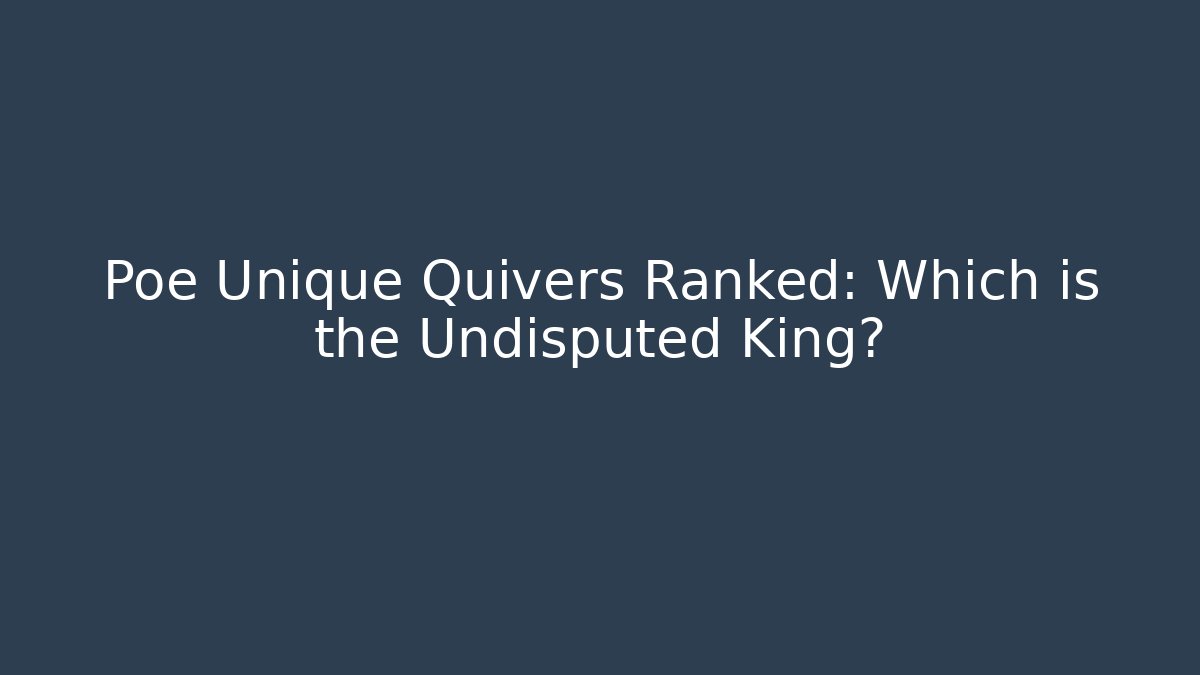 Poe Unique Quivers Ranked: Which is the Undisputed King?