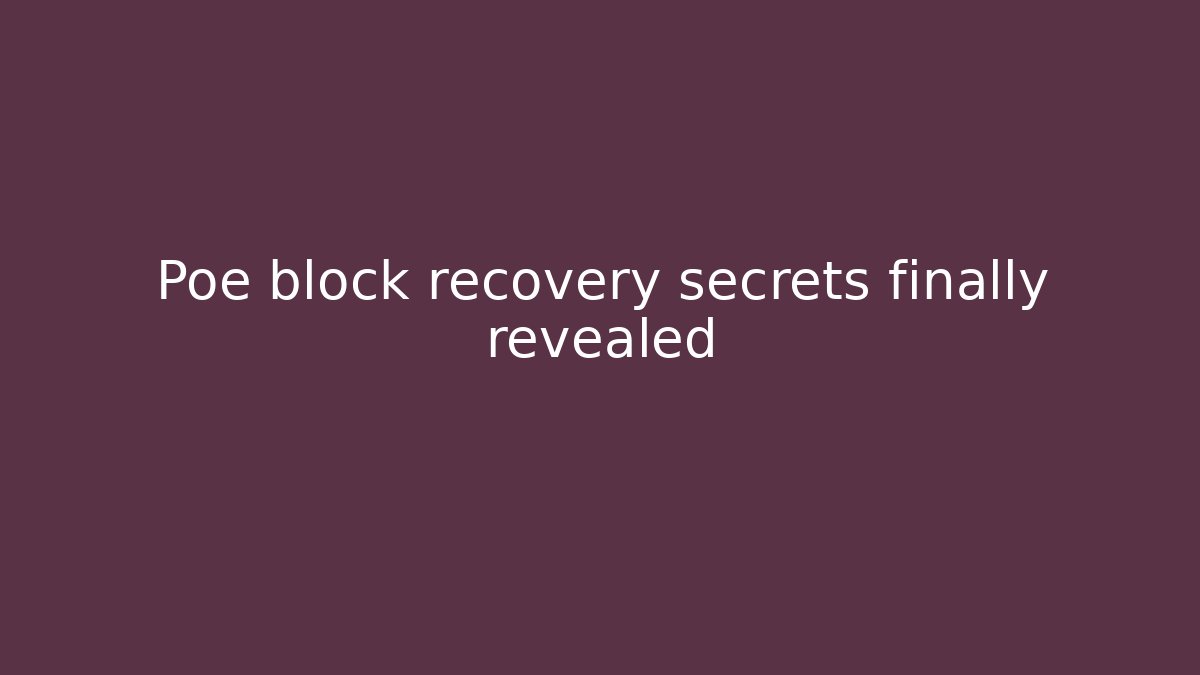 Poe block recovery secrets finally revealed