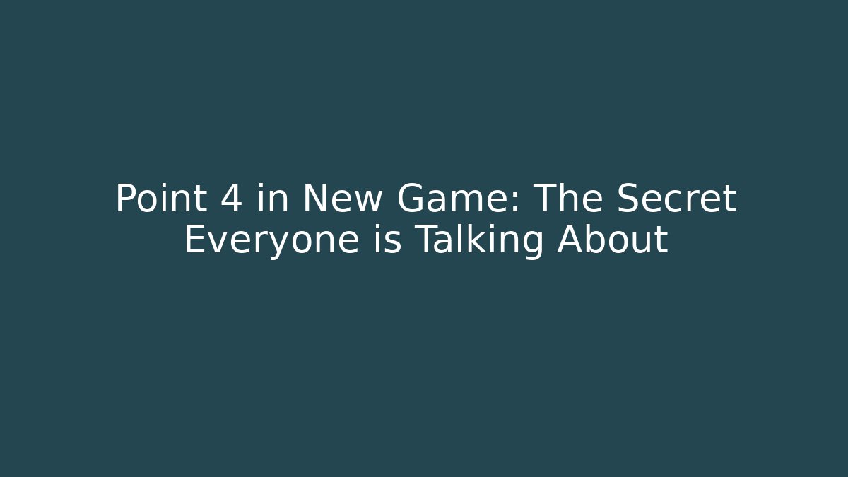 Point 4 in New Game: The Secret Everyone is Talking About - Método de Aprovação
