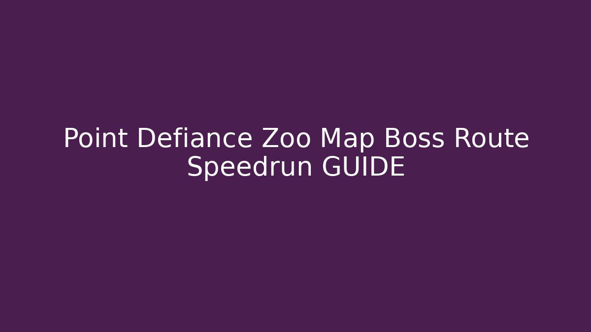 Point Defiance Zoo Map Boss Route Speedrun GUIDE - Método de Aprovação