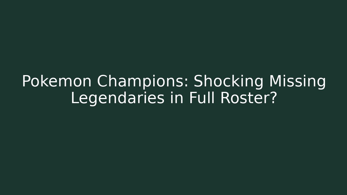 Pokémon Champions: Shocking Missing Legendaries in Full Roster? - Método de Aprovação