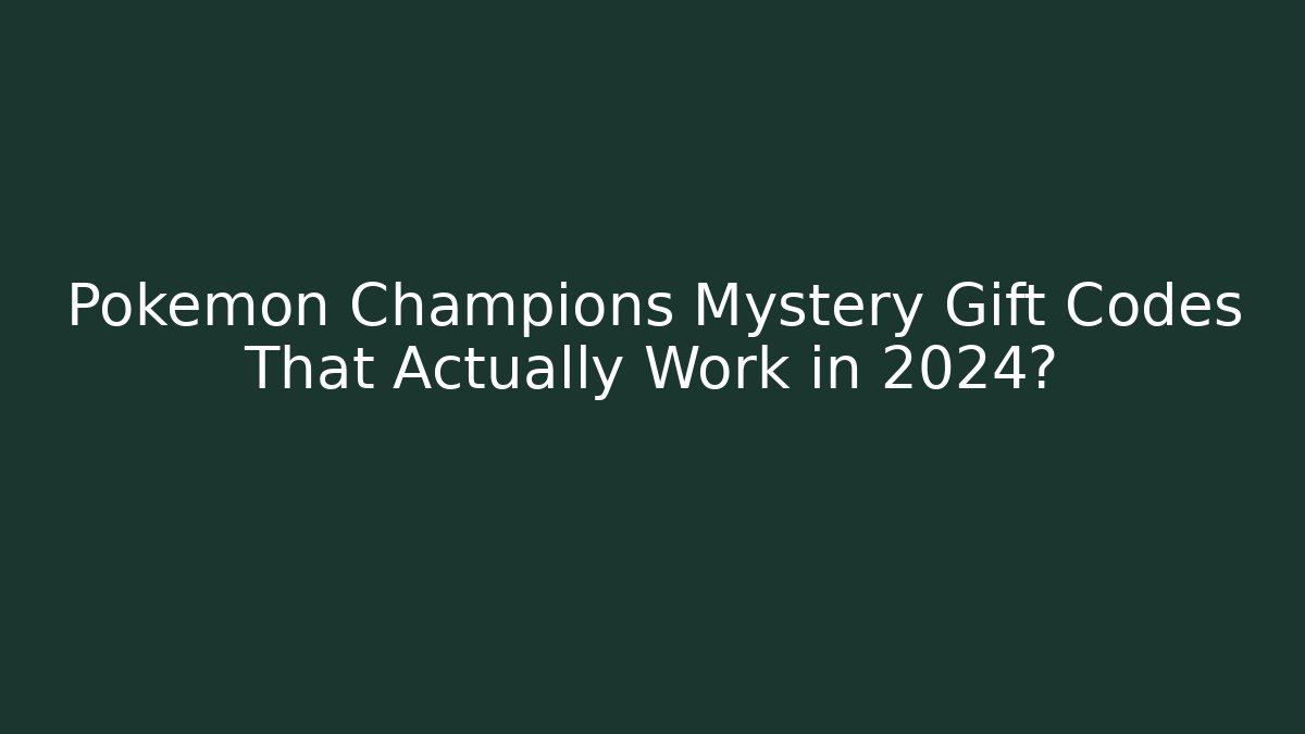 Pokémon Champions Mystery Gift Codes That Actually Work in 2024? - Método de Aprovação