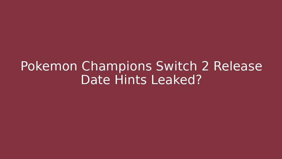 Pokémon Champions Switch 2 Release Date Hints Leaked?
