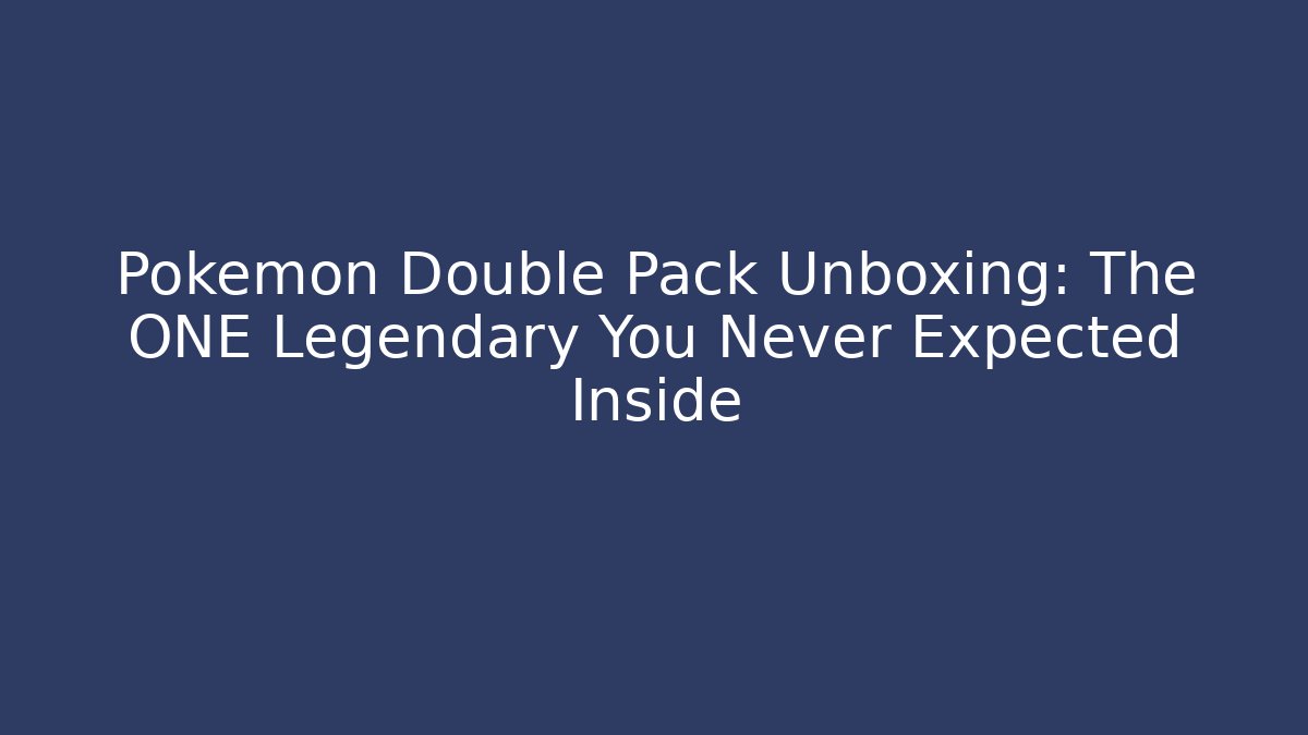 Pokémon Double Pack Unboxing: The ONE Legendary You Never Expected Inside