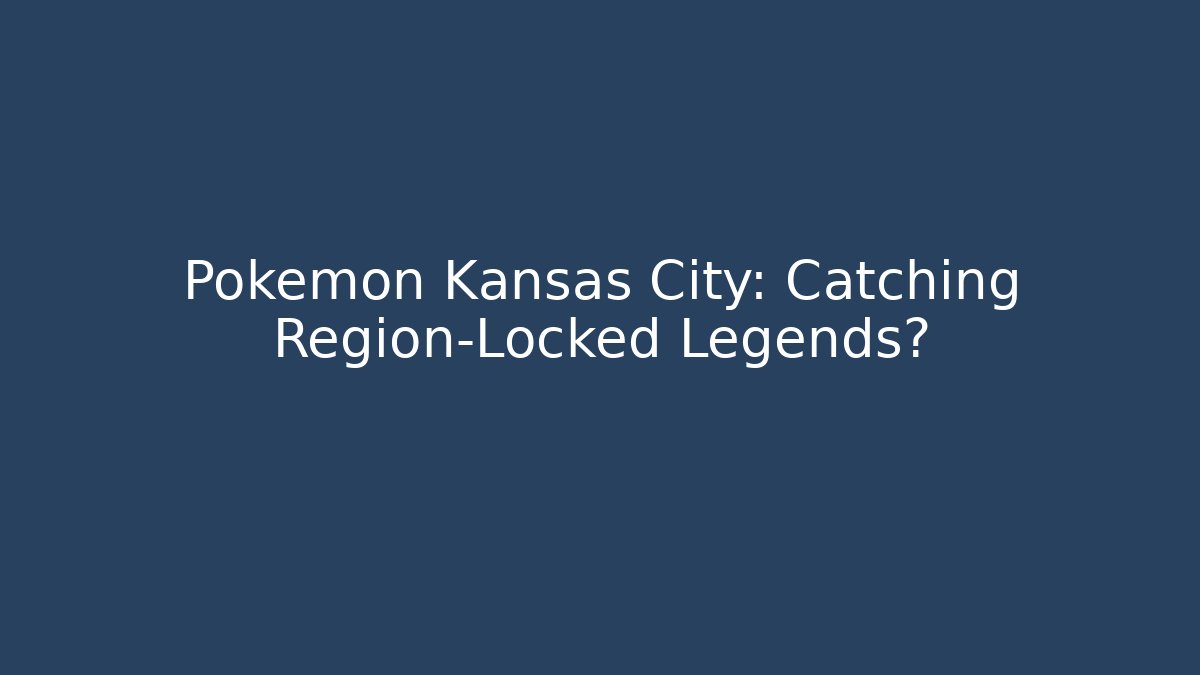 Pokémon Kansas City: Catching Region-Locked Legends?