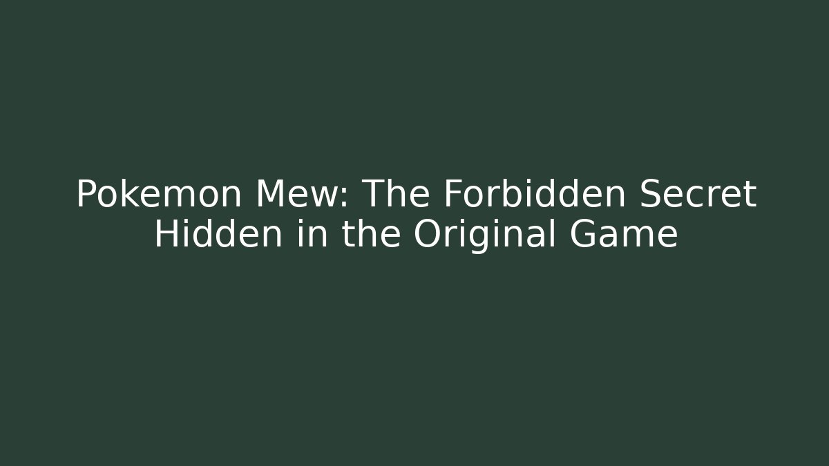 Pokémon Mew: The Forbidden Secret Hidden in the Original Game
