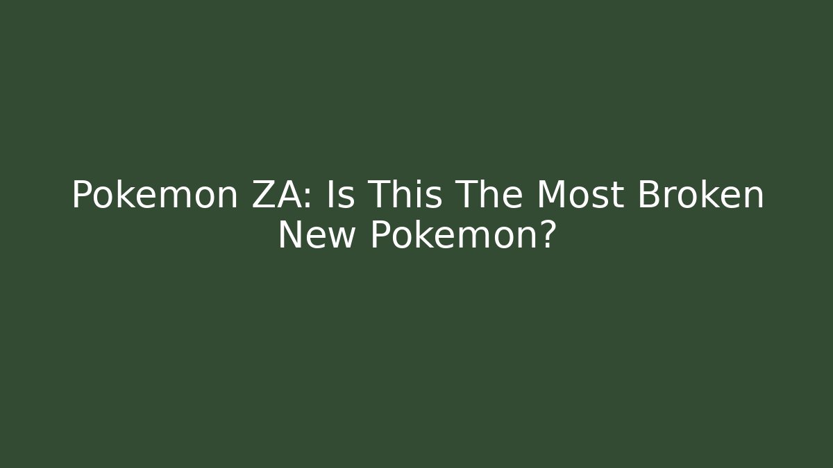 Pokémon ZA: Is This The Most Broken New Pokemon?