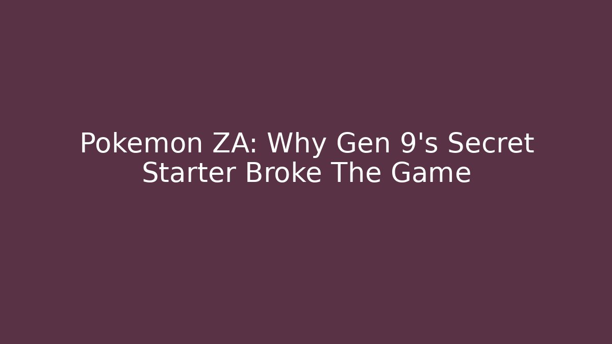 Pokémon ZA: Why Gen 9's Secret Starter Broke The Game