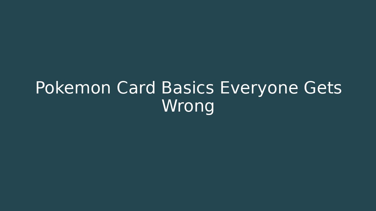 Pokemon Card Basics Everyone Gets Wrong - Método de Aprovação