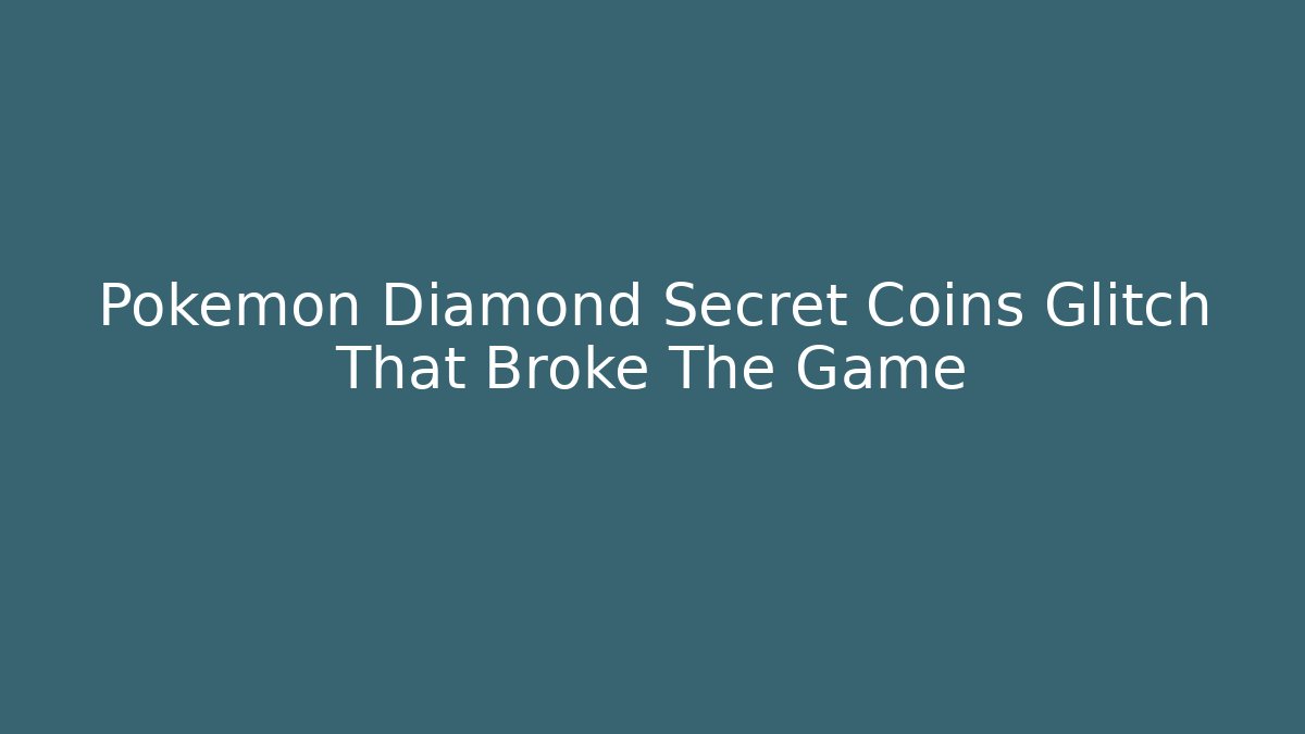 Pokemon Diamond Secret Coins Glitch That Broke The Game - Método de Aprovação