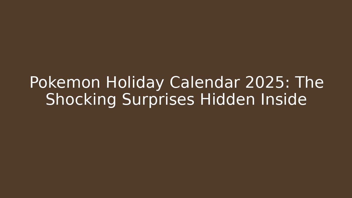 Pokemon Holiday Calendar 2025: The Shocking Surprises Hidden Inside