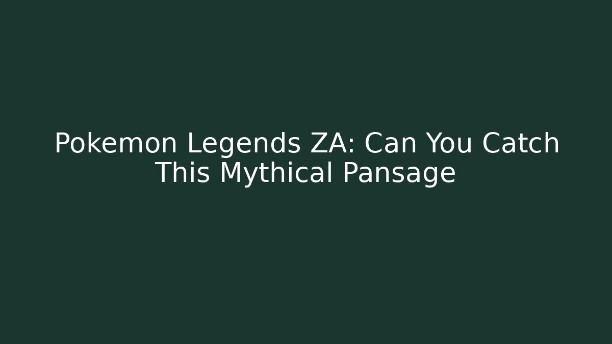 Pokemon Legends ZA: Can You Catch This Mythical Pansage