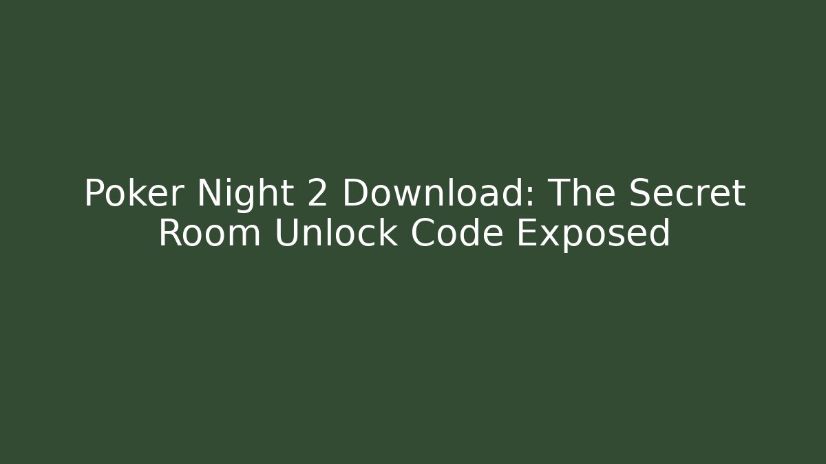 Poker Night 2 Download: The Secret Room Unlock Code Exposed