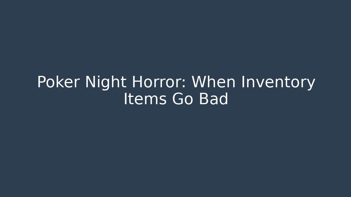 Poker Night Horror: When Inventory Items Go Bad