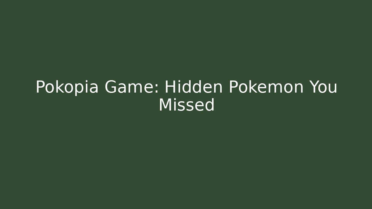 Pokopia Game: Hidden Pokémon You Missed - Método de Aprovação