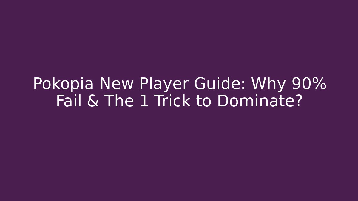 Pokopia New Player Guide: Why 90% Fail & The 1 Trick to Dominate?