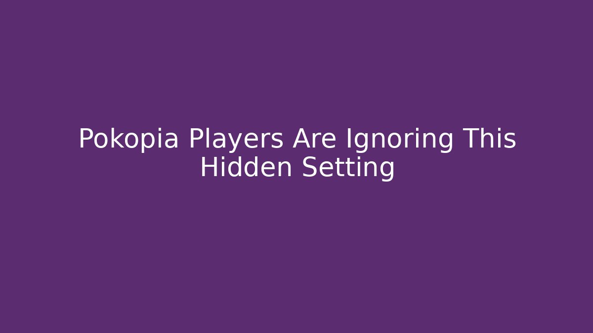 Pokopia Players Are Ignoring This Hidden Setting - Método de Aprovação