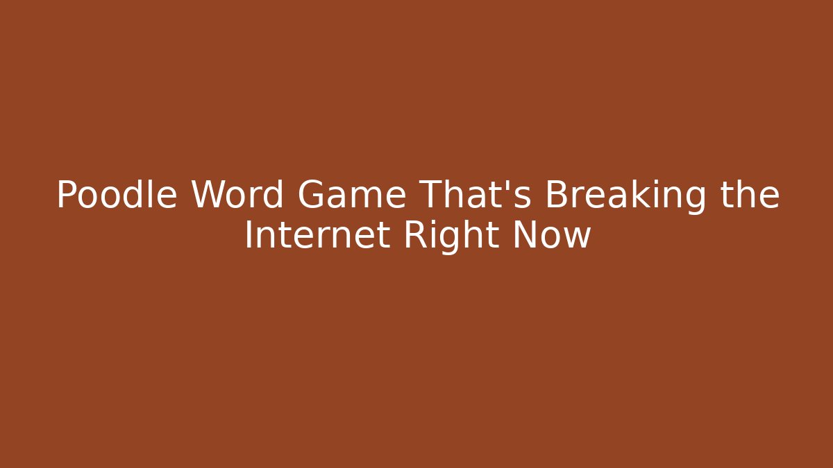 Poodle Word Game That's Breaking the Internet Right Now