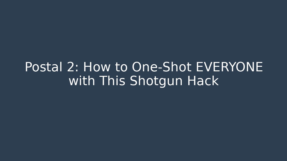 Postal 2: How to One-Shot EVERYONE with This Shotgun Hack