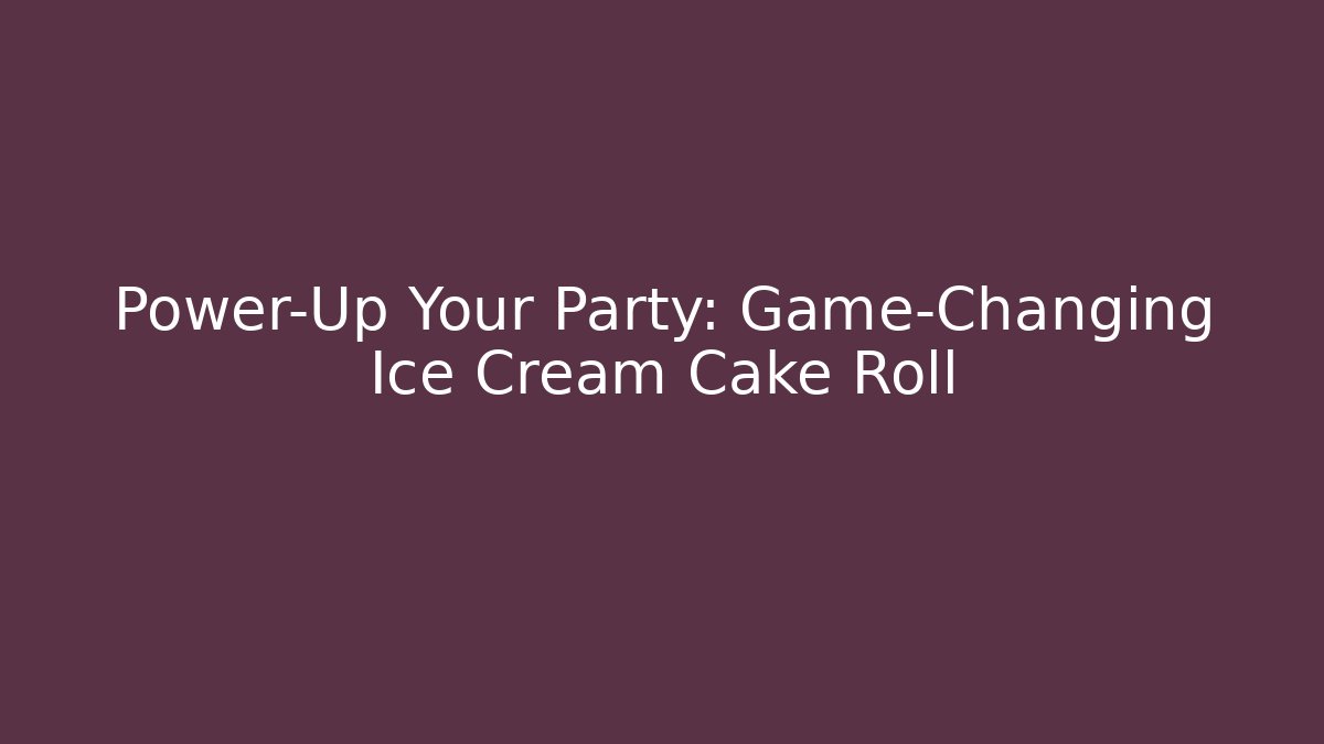 Power-Up Your Party: Game-Changing Ice Cream Cake Roll - Método de Aprovação