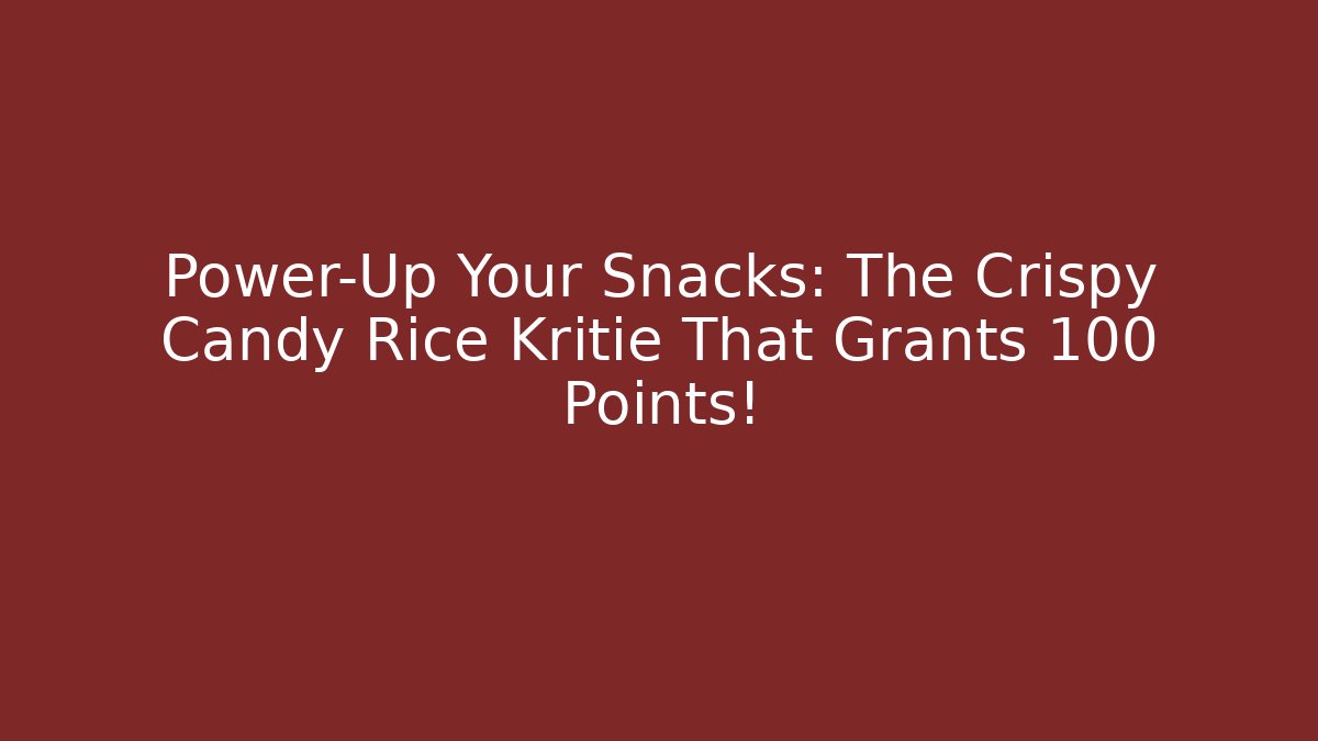 Power-Up Your Snacks: The Crispy Candy Rice Kritie That Grants +100 Points!
