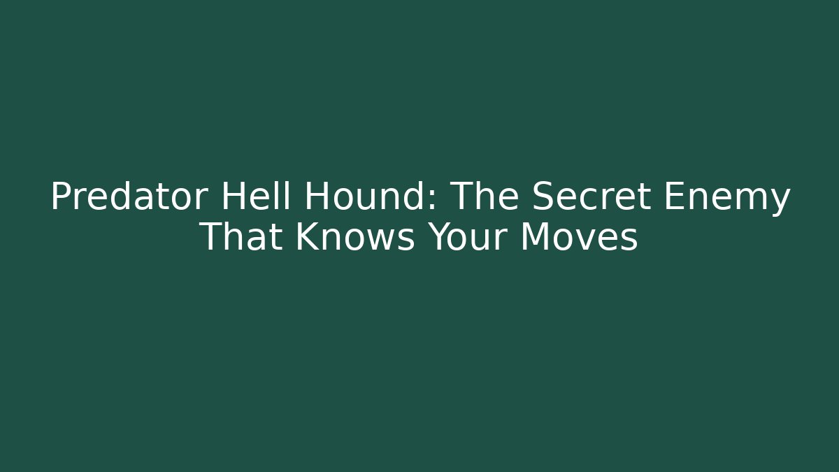 Predator Hell Hound: The Secret Enemy That Knows Your Moves