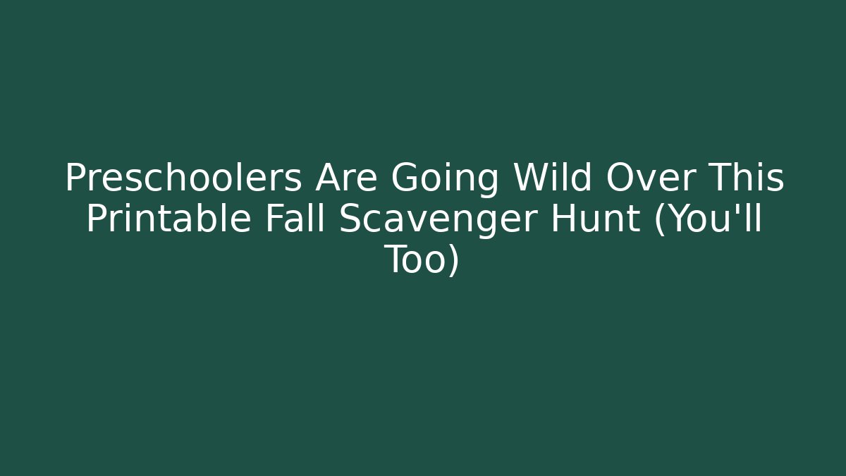 Preschoolers Are Going Wild Over This Printable Fall Scavenger Hunt (You’ll Too)