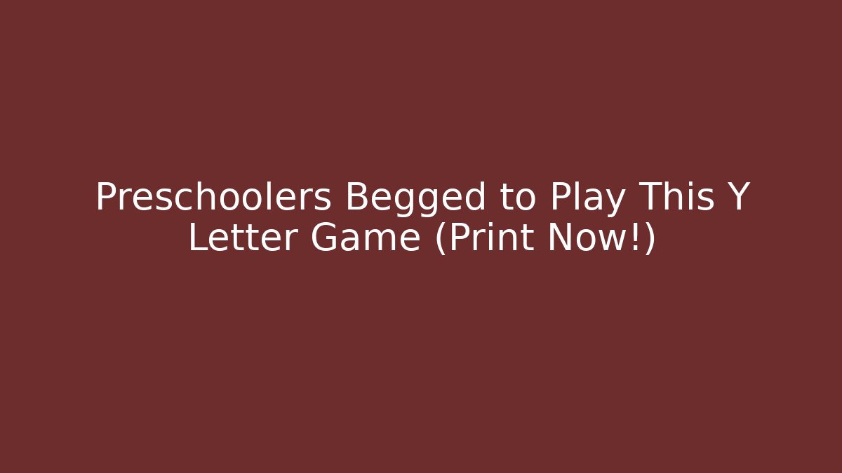 Preschoolers Begged to Play This Y Letter Game (Print Now!)
