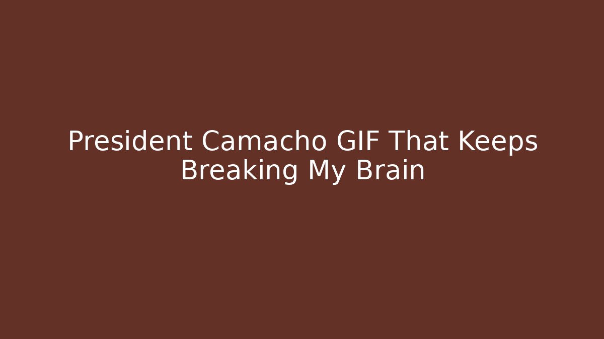 President Camacho GIF That Keeps Breaking My Brain