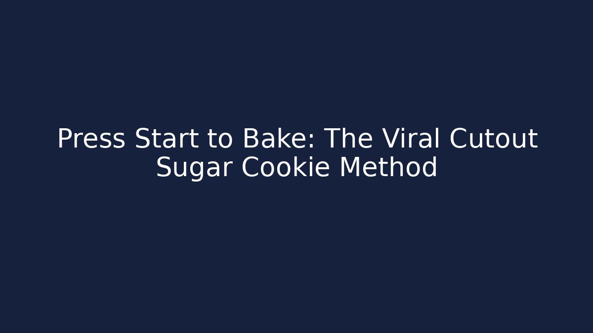 Press Start to Bake: The Viral Cutout Sugar Cookie Method