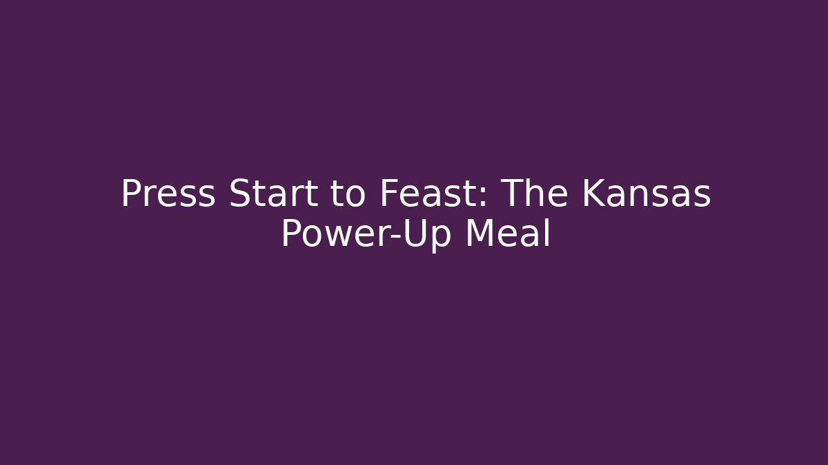 Press Start to Feast: The Kansas Power-Up Meal
